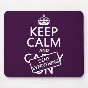 Keep Calm and Deny Everything - all colours Mouse Pad