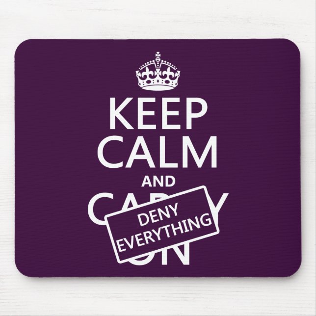 Keep Calm and Deny Everything - all colours Mouse Pad (Front)