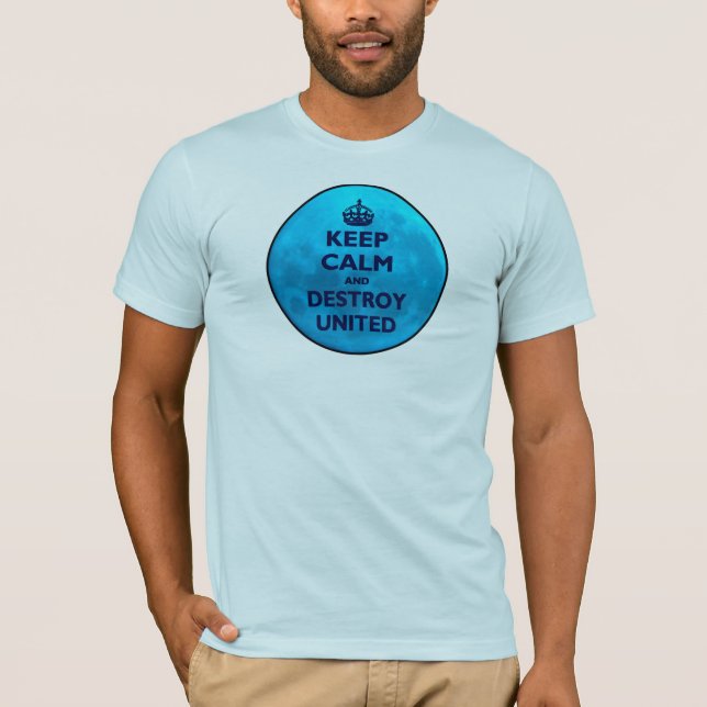 Keep Calm and Destroy United T-Shirt (Front)