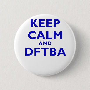 Keep Calm and DFTBA 6 Cm Round Badge
