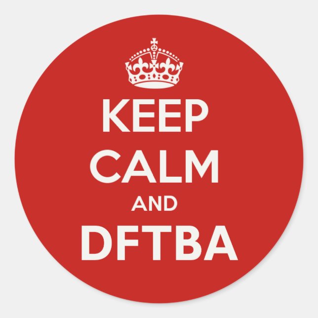 Keep Calm and DFTBA Be Awesome Classic Round Sticker (Front)