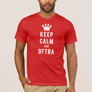Keep Calm And DFTBA   Fresh Threads T-Shirt