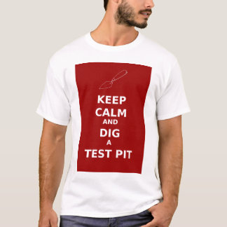 Keep Calm And Dig A Test Pit value t-shirt