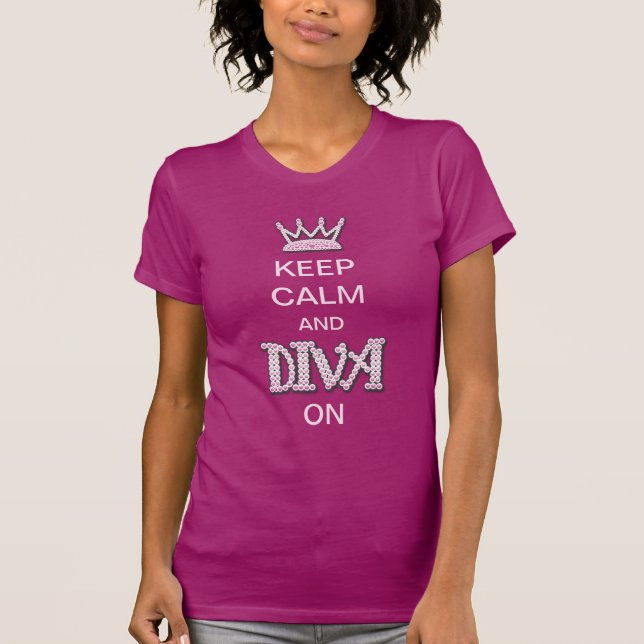 Keep Calm and Diva On T-Shirt (Front)