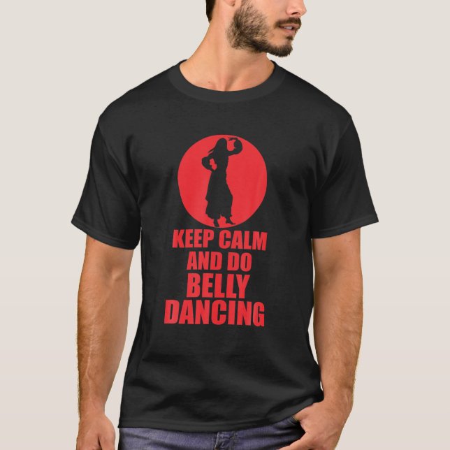 Keep Calm And Do Bellydancing T-Shirt (Front)