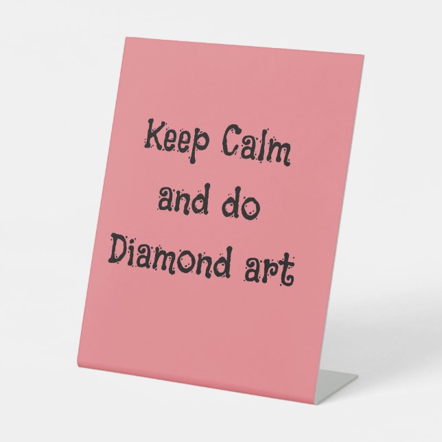 Keep calm and do diamond art pedestal sign (Front)