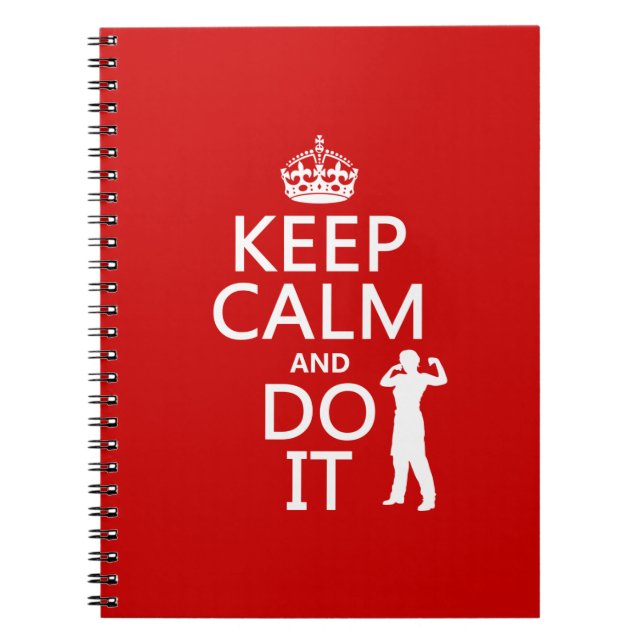 Keep Calm and Do It (any background colour) Spiral Notebook (Front)