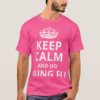 Keep Calm And Do Kung Fu Funny Kung Fu Design T-Shirt