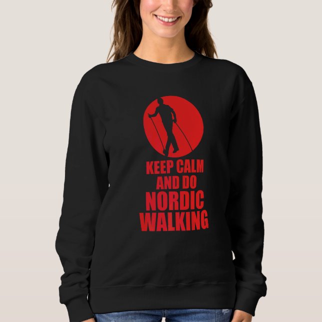 Keep Calm And Do Nordic Walking Sweatshirt (Front)
