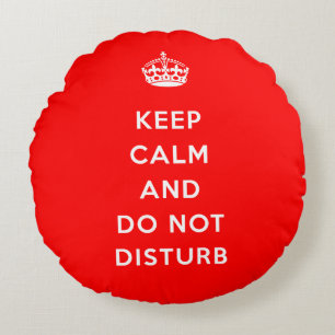 Keep Calm And Do Not Disturb Round Cushion