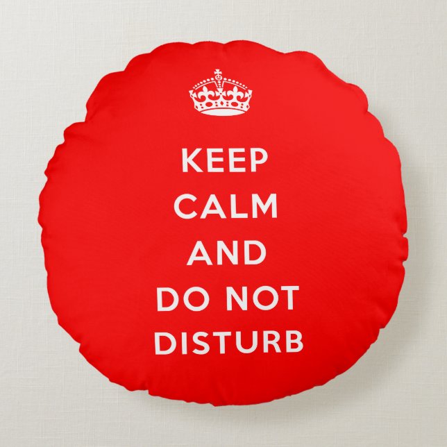 Keep Calm And Do Not Disturb Round Cushion (Front)