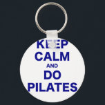Keep Calm and Do Pilates Key Ring<br><div class="desc">Great Keep Calm and Do Pilates products.</div>