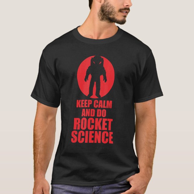 Keep Calm And Do Rocket Science 1 T-Shirt (Front)