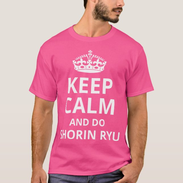 Keep Calm And Do Shorin Ryu Funny Shorin Ryu Karat T-Shirt (Front)