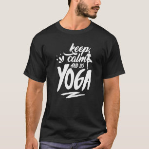 Keep Calm And Do Yoga Sayings Meditation Meditate T-Shirt