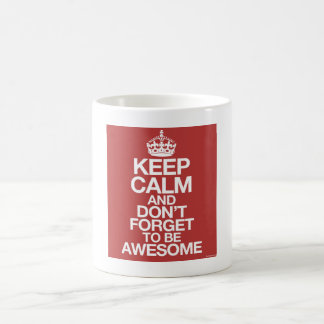 Keep calm and don´t forget to be awesome mug