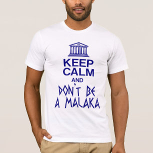 KEEP CALM AND DON'T BE A MALAKA T-Shirt