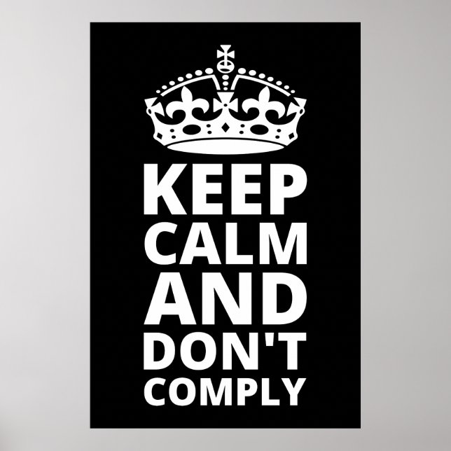 Keep Calm And Don't Comply Poster (Front)