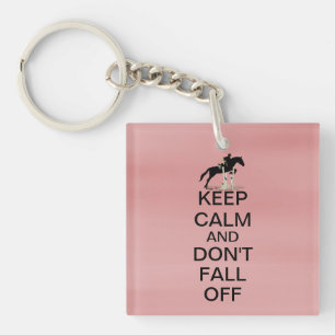 Keep Calm and Don't Fall Off Horse Key Ring