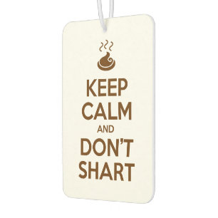 Keep Calm and Don't Shart Car Air Freshener