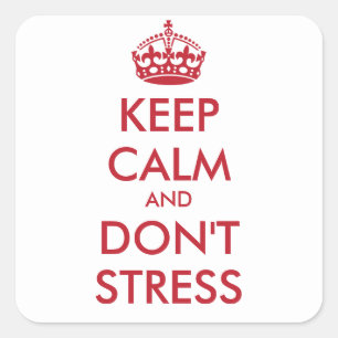 Keep Calm and DON'T STRESS - personalised text Square Sticker
