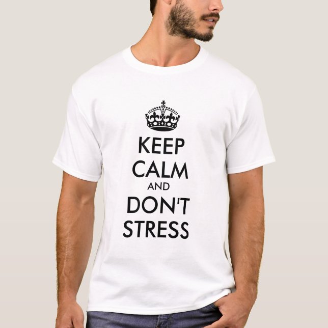 Keep Calm AND DON'T STRESS - personalised text T-Shirt (Front)