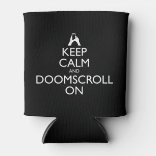 Keep Calm And Doomscroll On Can Cooler