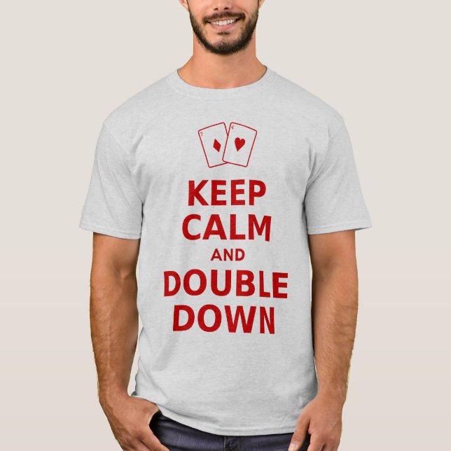 Keep Calm and Double Down T-Shirt (Front)