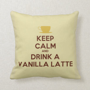 Keep Calm and Drink a Vanilla Latte Pillow