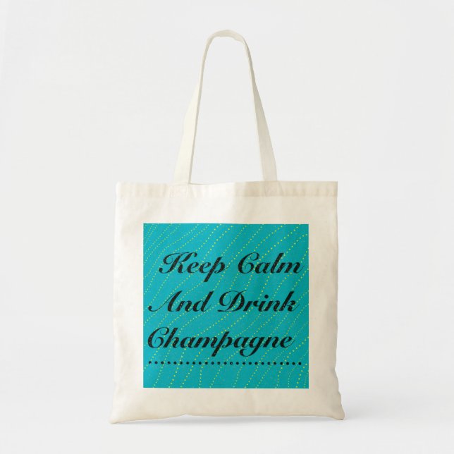 Keep Calm and Drink Champagne Turquoise Tote Bag (Front)