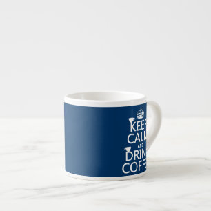 Keep Calm and Drink Coffee - all colours Espresso Cup