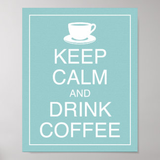 Keep Calm and Drink Coffee Art Poster Print