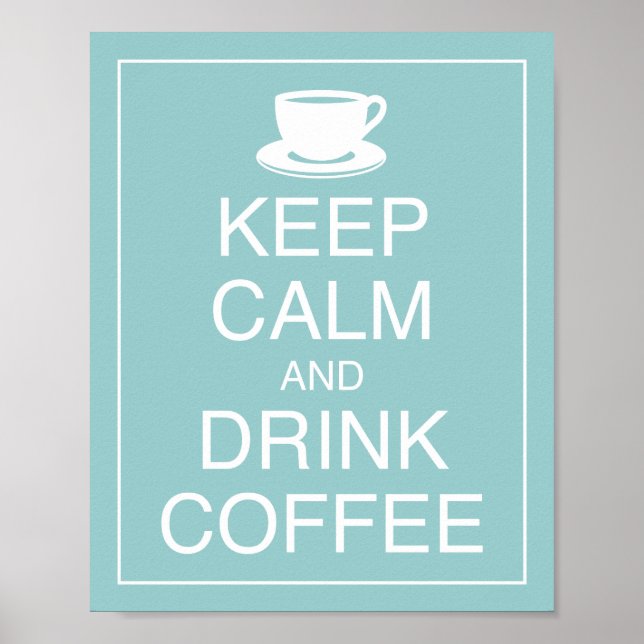 Keep Calm and Drink Coffee Art Poster Print (Front)