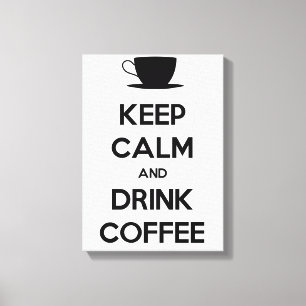 Keep Calm and Drink Coffee Canvas Print