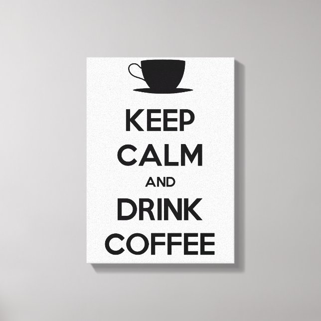 Keep Calm and Drink Coffee Canvas Print (Front)