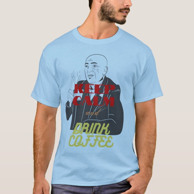 keep calm and drink coffee coffee T-Shirt (Front)