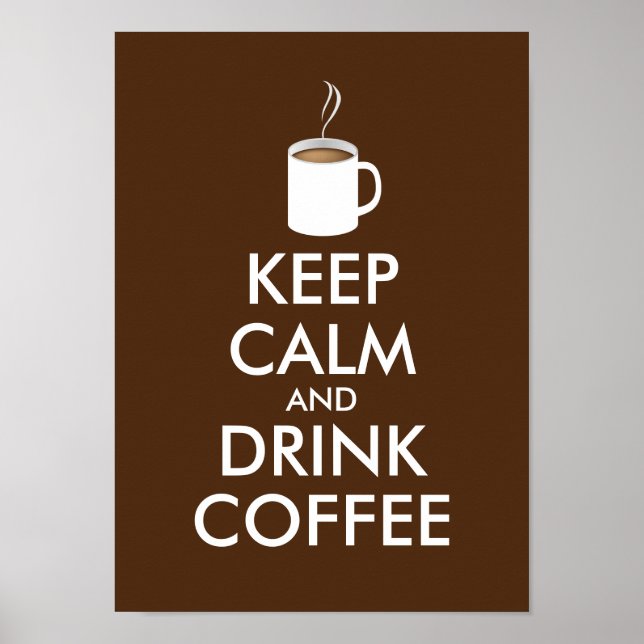 KEEP CALM and DRINK COFFEE - cup of coffee Poster (Front)