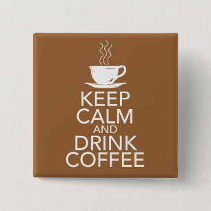 Keep Calm and Drink Coffee Gift Items 15 Cm Square Badge