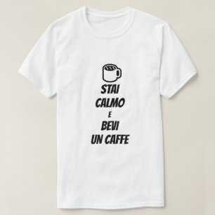 keep calm and drink coffee in Italian T-Shirt