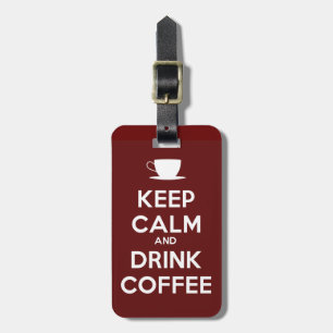 Keep Calm and Drink Coffee Luggage Tag