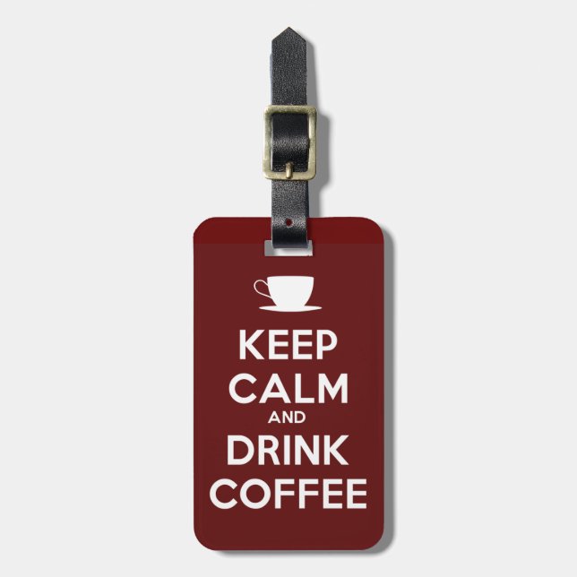 Keep Calm and Drink Coffee Luggage Tag (Front Vertical)