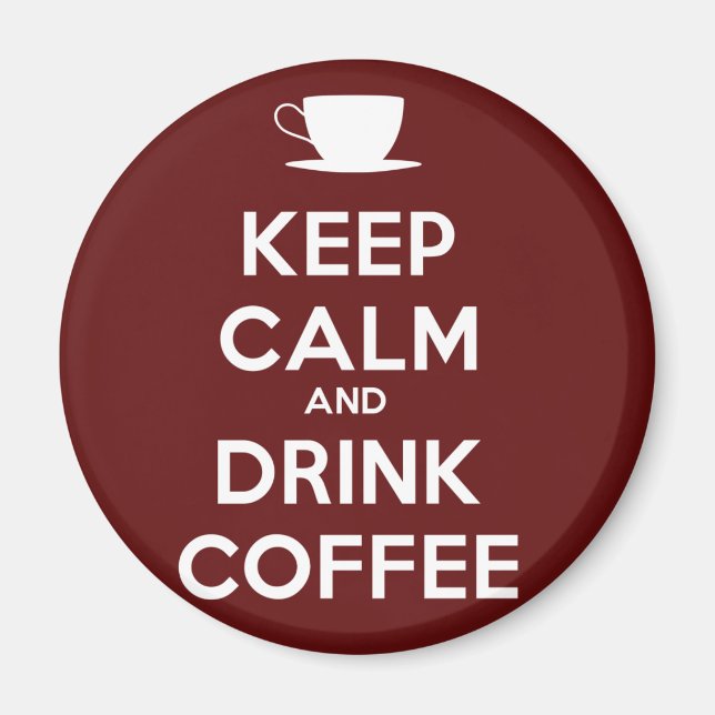 Keep Calm and Drink Coffee Magnet (Front)