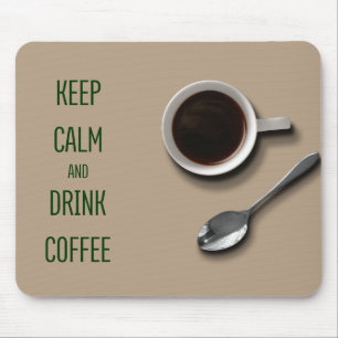 Keep Calm and Drink Coffee Mouse Pad