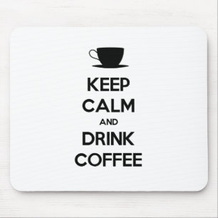 Keep Calm and Drink Coffee Mouse Pad