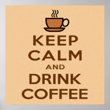 Keep Calm and Drink Coffee Poster