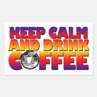 Keep Calm and Drink Coffee Rectangular Sticker
