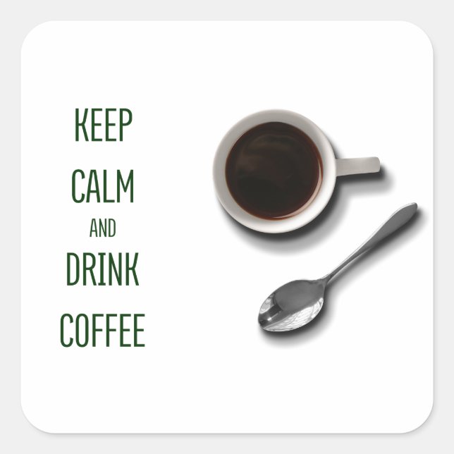 Keep Calm and Drink Coffee Square Sticker (Front)