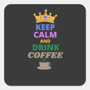 KEEP CALM AND DRINK COFFEE SQUARE STICKER