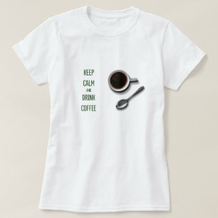 Keep Calm and Drink Coffee T-Shirt