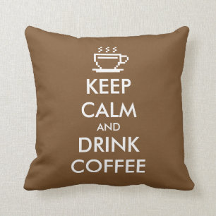Keep calm and drink coffee throw pillow Brown